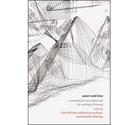 Power and Time: Temporalities in Conflict and the Making of History