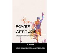 Power Attitude: Simple Principles for a Stronger You