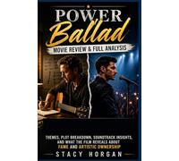 Power Ballad Movie Review & Full Analysis: Themes, Plot Breakdown, Soundtrack Insights, and What the Film Reveals About Fame and Artistic Ownership