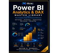 Power BI Analytics & DAX Master Library: The Complete Professional Reference for DAX Formulas, KPI Dictionary, Data Modeling, Dashboard Design, Performance Optimization & Power BI Best Practices