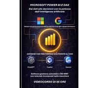 Power BI e DAX. Dai dati alle decisioni: espressioni commentate nei minimi dettagli, casi aziendali reali, utilizzo dell'intelligenza artificiale