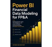 Power BI Financial Data Modeling for FP&A: Building Semantic Layers, Time Intelligence, and Cross-Functional Dimensional Models for Modern Finance Teams