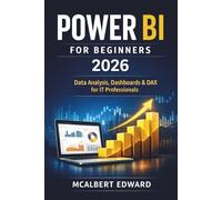 POWER BI FOR BEGINNERS 2026: Data Analysis, Dashboards & DAX for IT Professionals