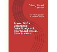 Power BI for Beginners: Data Analysis & Dashboard Design from Scratch: From Data Preparation to Published Reports