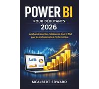 POWER BI POUR DÉBUTANTS 2026: Analyse de données, tableaux de bord et DAX pour les professionnels de l'informatique