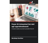 Power BI Unleashed Dai dati agli approfondimenti: Il manuale completo per gli utenti e gli analisti di Power BI