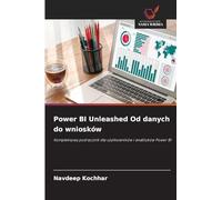 Power BI Unleashed Od danych do wniosków: Kompleksowy podr¿cznik dla u¿ytkowników i analityków Power BI