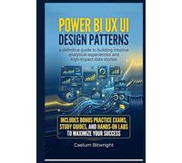 Power BI UX UI Design Patterns: A Definitive Guide to Building Intuitive Analytical Experiences and High-Impact Data Stories
