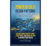 Power BI UX UI Design Patterns: A Definitive Guide to Building Intuitive Analytical Experiences and High-Impact Data Stories