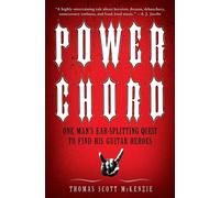 Power Chord: One Man's Ear-Splitting Quest to Find His Guitar Heroes - McK...