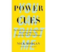 Power Cues: The Subtle Science of Leading Groups, Persuading Others, and Maximizing Your Personal Impact: 0