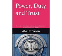 Power, Duty and Trust: Ethics and Morales in Policing, Corrections, Court Security, Law, and Judging
