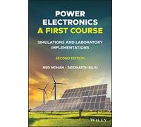 Power Electronics, a First Course: Simulations and Laboratory Implementations