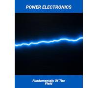 Power Electronics: Fundamentals Of The Field