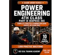 Power Engineering 4th Class Part B Exam Cram: 1,000 Practice Questions with Answers and Explanations for the SOPEEC 4B Power Engineer Certification Exam
