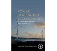 Power Generation Technologies: Foundations, Design and Advances