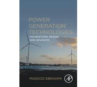 Power Generation Technologies: Foundations, Design and Advances
