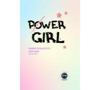 Power Girl Diario scolastico 2025/2026 per ragazze: Un viaggio tra emozioni, scuola e sogni per la tua crescita personale