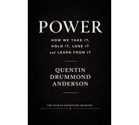 Power: How We Take It, Hold It, Lose It and Learn From It