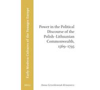 Power in the Political Discourse of the Polish-lithuanian Commonwealth, 1569-1795