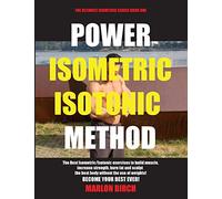 Power Isometric Isotonic Method: The Best Isometric Isotonic exercises to build muscle and get ripped: 1
