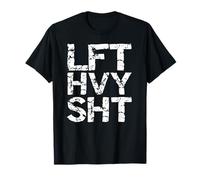 Power Lifting Quote Muscle Building Saying LFT HVY SHT Maglietta