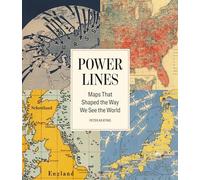 Power Lines: Maps That Shaped the Way We See the World