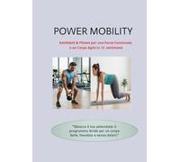 POWER MOBILITY: Il Metodo Ibrido Kettlebell & Pilates per una Forza Funzionale e un Corpo Agile in 12 settimane
