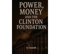 Power, Money, and the Clinton Foundation