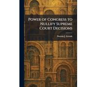 Power of Congress to Nullify Supreme Court Decisions