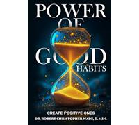 Power of Good Habits: Create Positive Ones