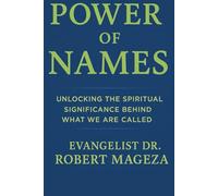 POWER OF NAMES: Unlocking the Spiritual Significance Behind What we are Called