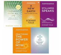 Power of Now Complete Series By Eckhart Tolle 5 Books Collection Set (Practising The Power Of Now, Stillness Speaks, The Power of Now, Oneness with All Life & A New Earth)