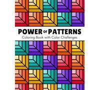 Power of Patterns - Coloring Book with Inspiring Color Challenges: 50 Geometric Designs to Spark Your Imagination and Relax