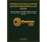Power Outage & Home Backup Readiness Log Book: Large Print Binder for Flashlights, Batteries, Chargers, Generator Notes, Food Safety, Supplies & Outage Records