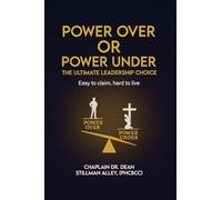 Power Over or Power Under: The Ultimate Leadership Choice