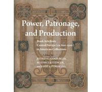 Power, Patronage, and Production: Book Arts from Central Europe (Ca. 800-1500) in American Collections: 242