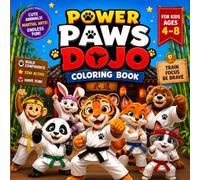 Power Paws Dojo Coloring Book: Cute Animal Martial Arts Adventures for Kids Ages 4-8 | Karate, Confidence, Fitness, Teamwork & Fun Coloring Pages