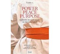 Power Peace Purpose. Lezioni di coraggio di piccoli eroi