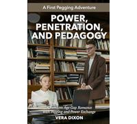 Power, Penetration, and Pedagogy • A First Pegging Adventure: A Femdom Age Gap Romance with Pegging and Power Exchange
