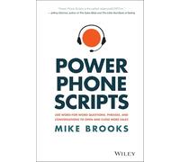 Power Phone Scripts: 500 Word-for-Word Questions, Phrases, and Conversations to Open and Close More Sales