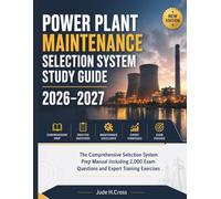 POWER PLANT MAINTENANCE SELECTION SYSTEM STUDY GUIDE 2026-2027: The Comprehensive Selection System Prep Manual Including 2,000 Exam Questions and Expert Training Exercises