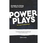 Power Plays for Legal Professionals: Strategies for Moving Your Career Forward