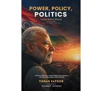 POWER, POLICY, POLITICS: Inside Modi's Bharat (2014-2026)