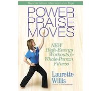 Power Praisemoves: New High-Energy Workouts for Whole-Person Fitness