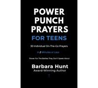 Power Punch Prayers For Teens: 30 Individual On-The-Go Prayers In 2-Minutes or Less