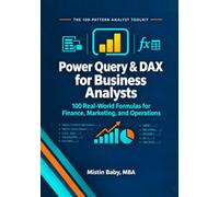 Power Query & DAX for Business Analysts: 100 Real-World Formulas for Finance, Marketing, and Operations