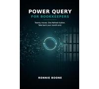 Power Query for Bookkeepers: Twenty Moves. One Refresh Button. Take Back Your Month-End.