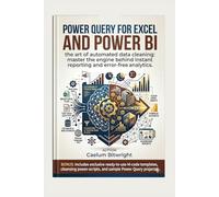 Power Query for Excel and Power BI: The Art of Automated Data Cleaning: Master the Engine Behind Instant Reporting and Error-Free Analytics