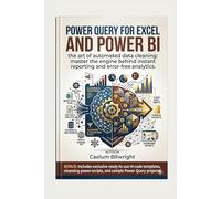 Power Query for Excel and Power BI: The Art of Automated Data Cleaning: Master the Engine Behind Instant Reporting and Error-Free Analytics